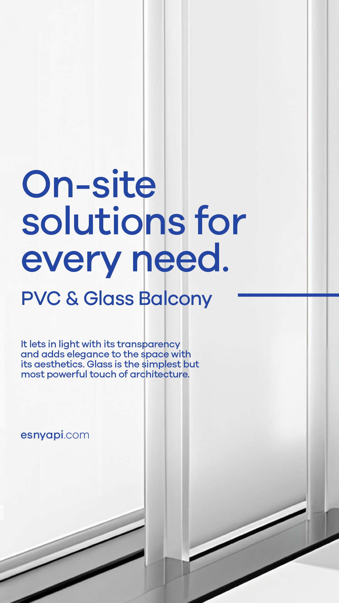 On-site solutions for every need. PVC & Glass Balcony